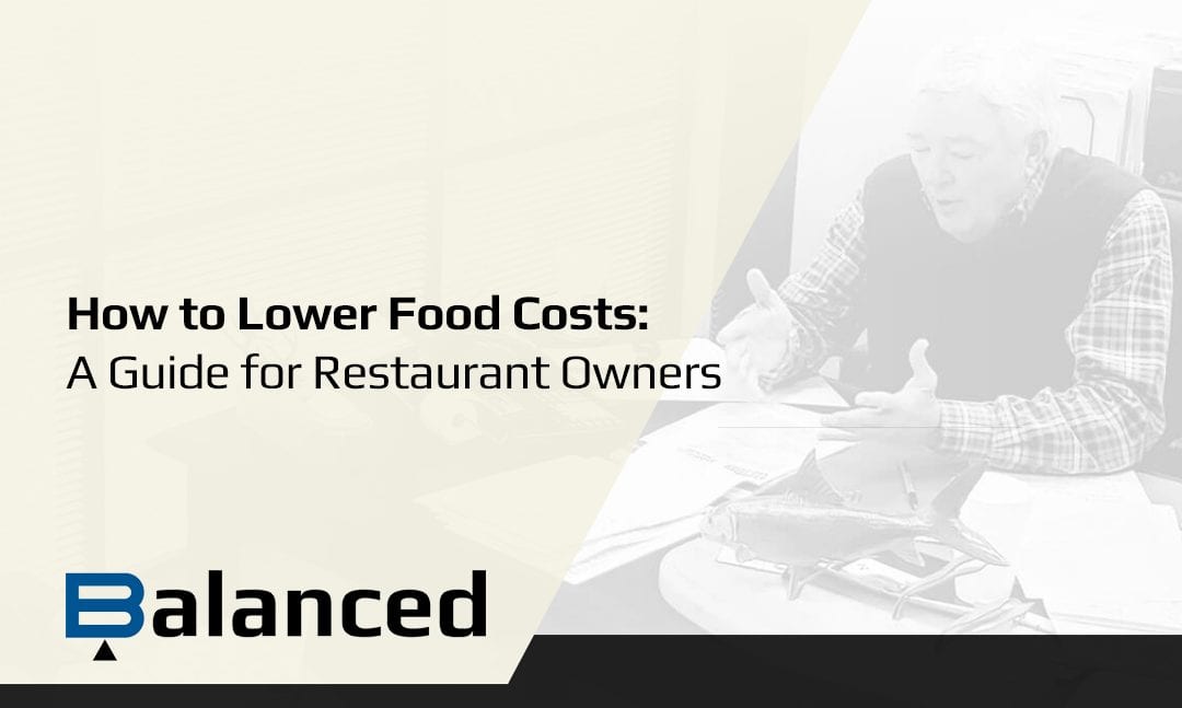 How to Lower Food Costs: A Guide for Restaurant Owners